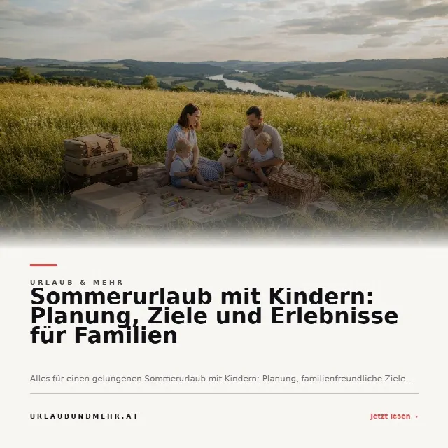 Share-Card fuer Sommerurlaub mit Kindern: Planung, Ziele und Erlebnisse für Familien