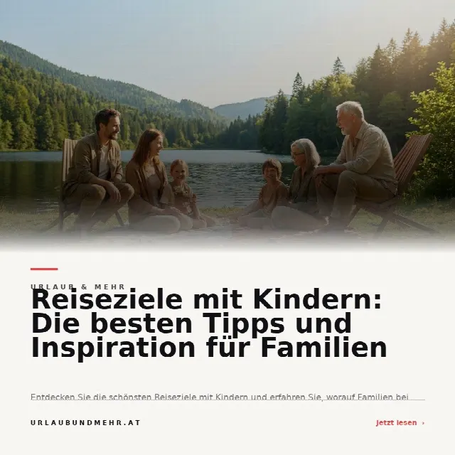 Share-Card fuer Familienurlaub in Österreich: Die besten Reiseziele für Kinder jeder Altersgruppe