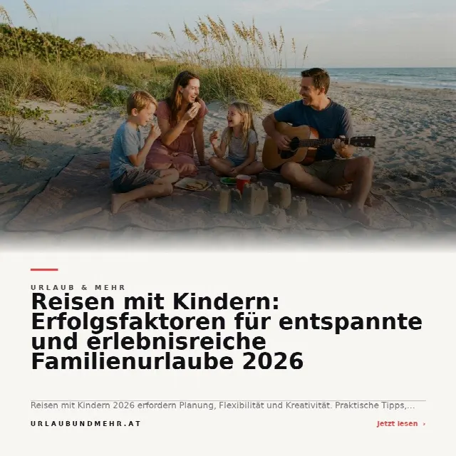 Share-Card fuer Reisen mit Kindern: Erfolgsfaktoren für entspannte und erlebnisreiche Familienurlaube 2026