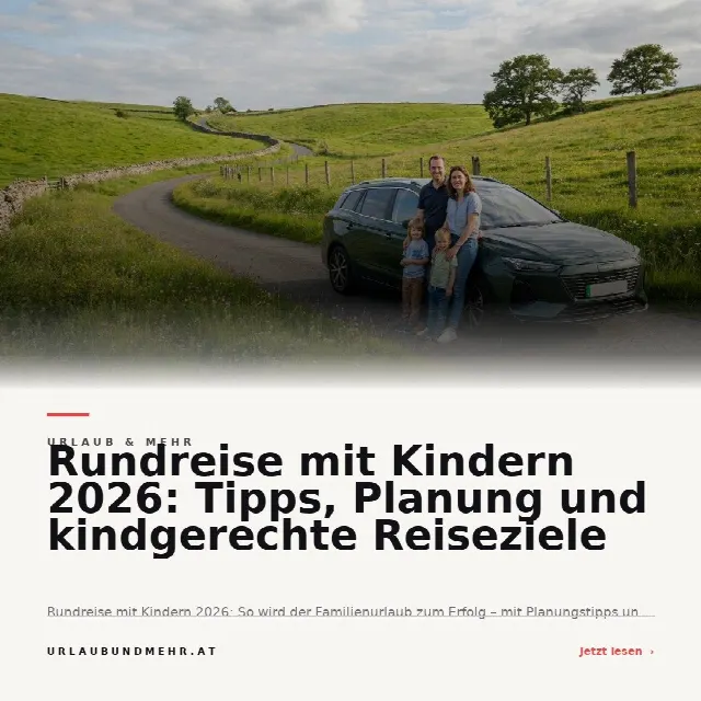 Share-Card fuer Rundreise mit Kindern 2026: Tipps, Planung und kindgerechte Reiseziele