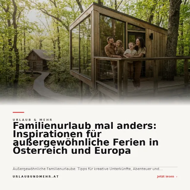 Share-Card fuer Familienurlaub mal anders: Inspirationen für außergewöhnliche Ferien in Österreich und Europa