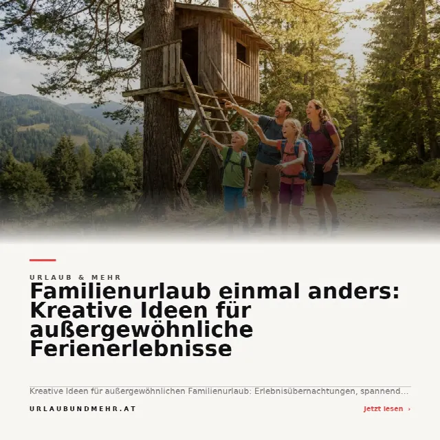 Share-Card fuer Familienurlaub einmal anders: Kreative Ideen für außergewöhnliche Ferienerlebnisse