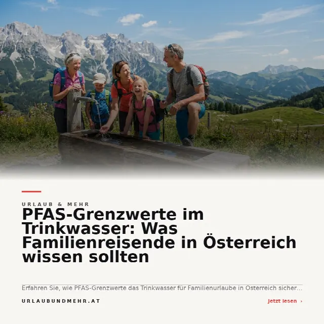 Share-Card fuer PFAS-Grenzwerte im Trinkwasser: Was Familienreisende in Österreich wissen sollten