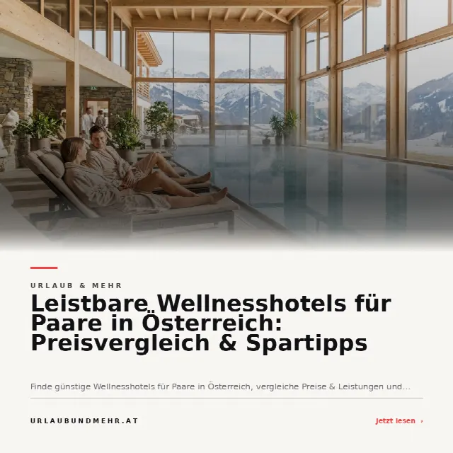 Share-Card fuer Leistbare Wellnesshotels für Paare in Österreich: Preisvergleich & Spartipps