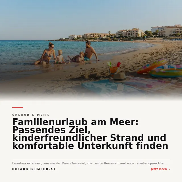 Share-Card fuer Familienurlaub am Meer: Passendes Ziel, kinderfreundlicher Strand und komfortable Unterkunft finden