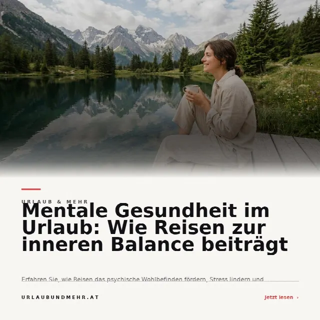 Share-Card fuer Mentale Gesundheit im Urlaub stärken: Wie Reisen nachhaltige Veränderungen anstoßen