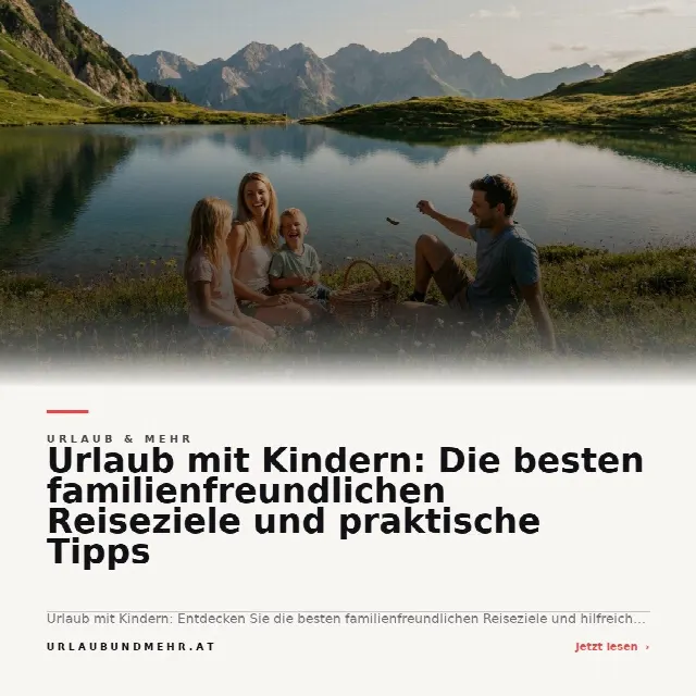 Share-Card fuer Urlaub mit Kindern: Die besten familienfreundlichen Reiseziele und praktische Tipps