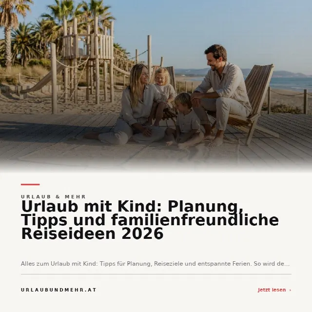 Share-Card fuer Urlaub mit Kind: Planung, Tipps und familienfreundliche Reiseideen 2026